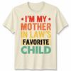 I Am My Mother In Laws Favorite Child Mothers Day Unisex Unisex T Shirt Family Humor