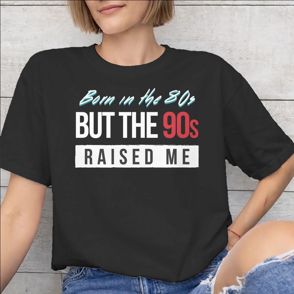 Born In The 80s Raised In The 90s Printed T Shirt Unisex Unisex Pure Cotton Tee Shirt Clothing