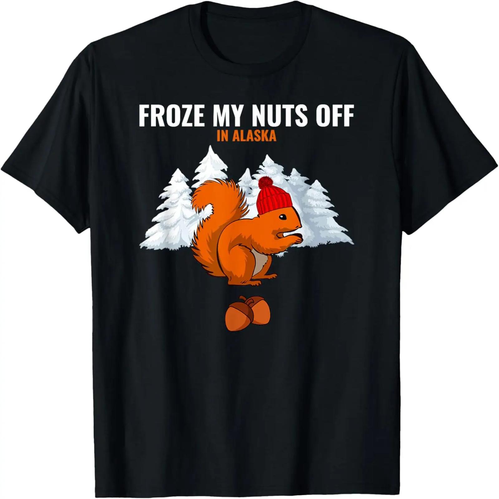 Froze My Nuts Off In Alaska Funny Squirrel Alaskan Tourist T-Shirt S