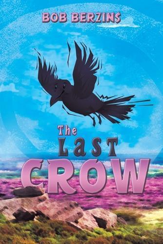 The Last Crow by Bob Berzins Paperback Book 9781035859894