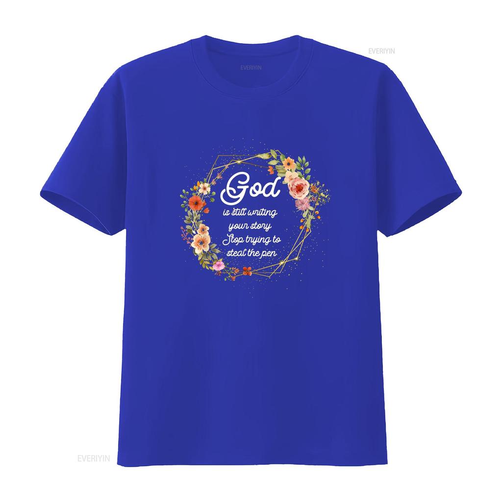 God Is Still Writing Your Story Quit Trying To Steal The Pen T Shirt vintage Washed Casual Versatile Unisex Slightly fashion