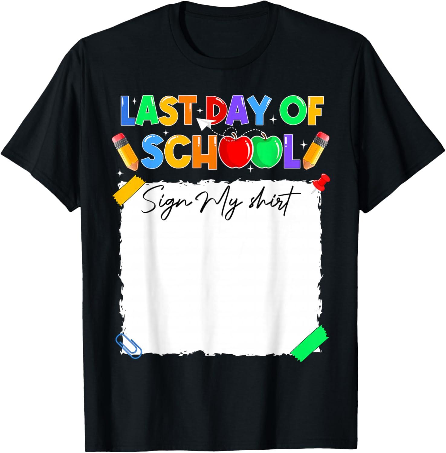 Funny Last Day of School Sign My Shirt Autograph Graduation 1 T Shirt S разноцветный
