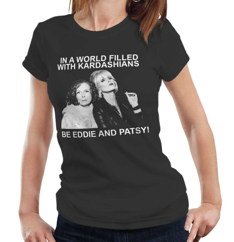 In A World Filled With Kardashians Be Eddie And Patsy Ladies T Shirt Ab Fab