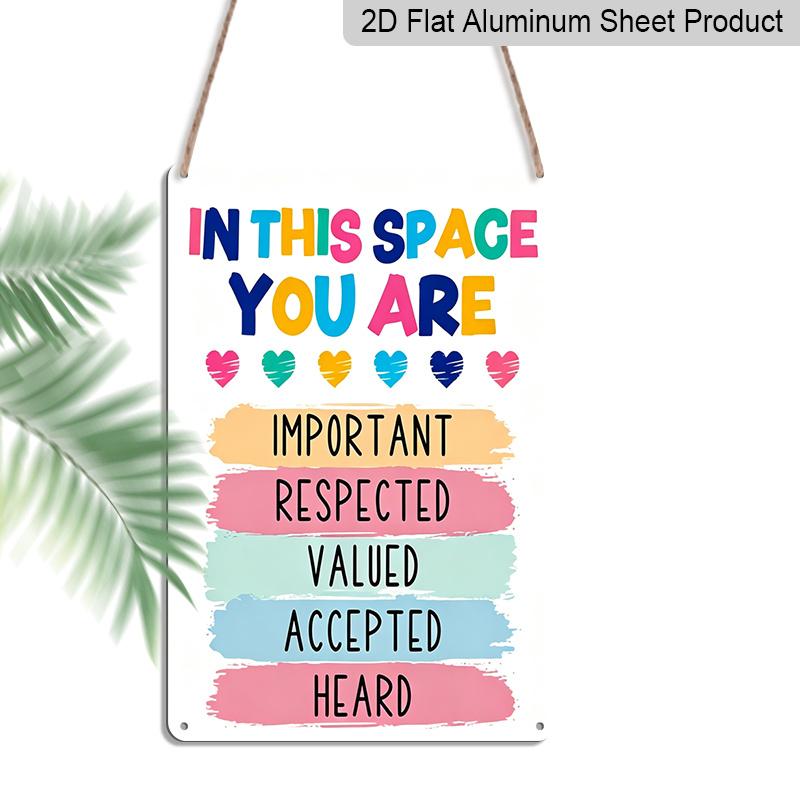 2D Flat in This Space You Are Important Respected Valued Colorful Heart Metal Sign - 8.0x12.0inch Aluminum Wall Art, Classroom Therapy Safe Space