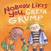 NoBody Likes You Greta Grump by Cathy Malkasian Paperback Book 9781683964056