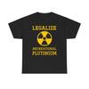 Legalize Recreational Plutonium T-Shirt Mens Womens Tees Top Tee, Geek Shirt, Funny Science T-Shirt Mens Womens Tees Top, Unisex