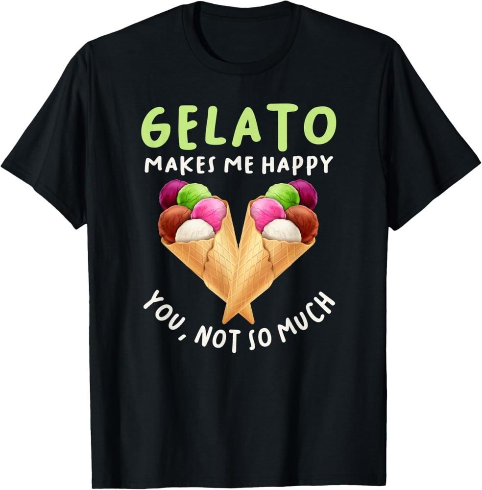 Gelato Lover Shirt Sarcastic Gelato Phrase I Love Ice Cream T-Shirt