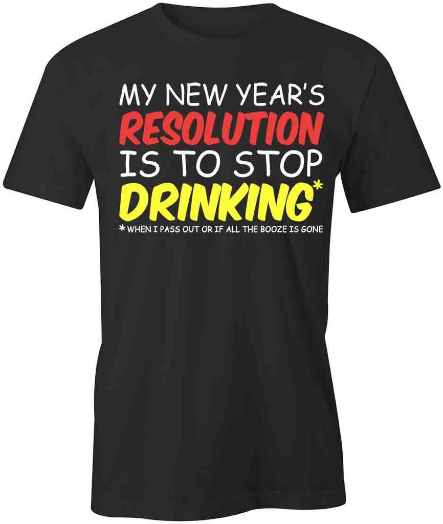 STOP DRINKING TShirt Tee Short-Sleeved Cotton CLOTHING NEW YEARS S1BCA287