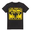 Star Wars Mother's Day Force Is Strong with Mom T-Shirt , Black