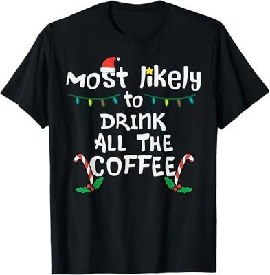 Men's and Women's T-shirts Most Likely Drink All Coffee Christmas Xmas Family Matching Tee T-Shirt S-3XL