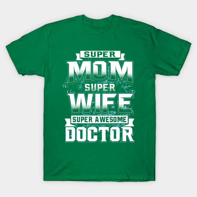 Unisex Fashion TShirt Super Mom Super Wife Super Awesome Doctor Print TShirt Plus Size S-5XL T-Shirt 100%Cotton Tops O Neck Short Sleeve Tees