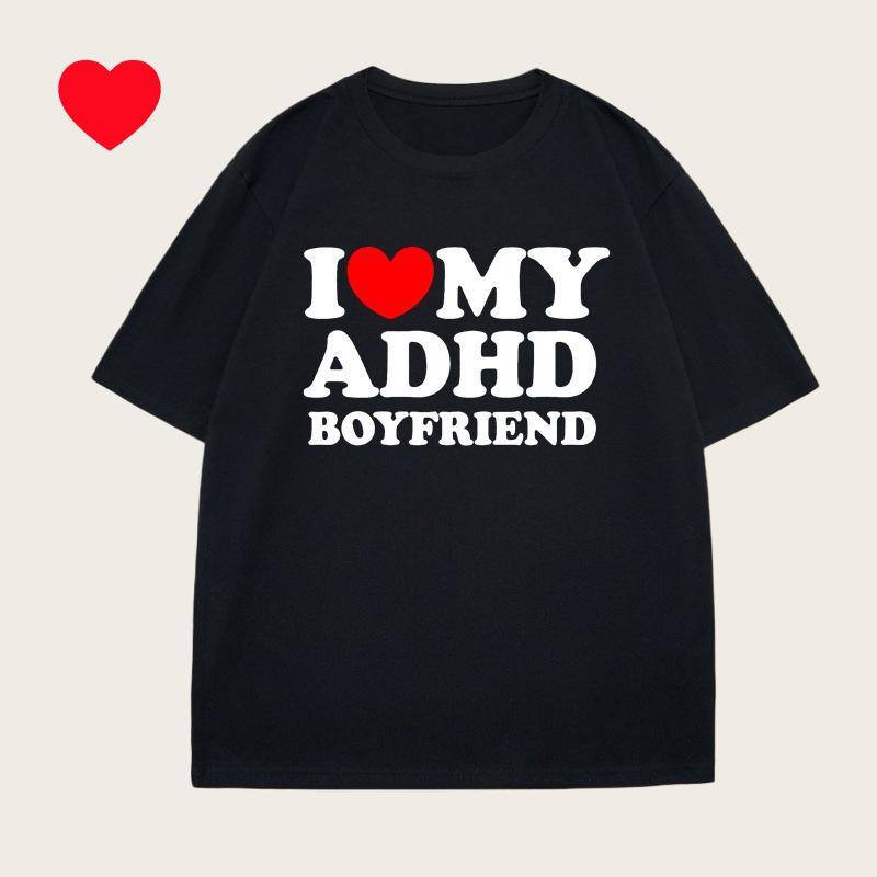I Love My Adhd Boyfriend T Shirt Unisex Unisex Couple T Shirt Streetwear Personalized Tshirt Streetwear Tops Y2k Clothes Summer