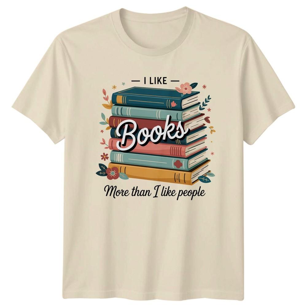 I Like Books More Than I Like People Reading Hobbies Unisex Graphic TShirt