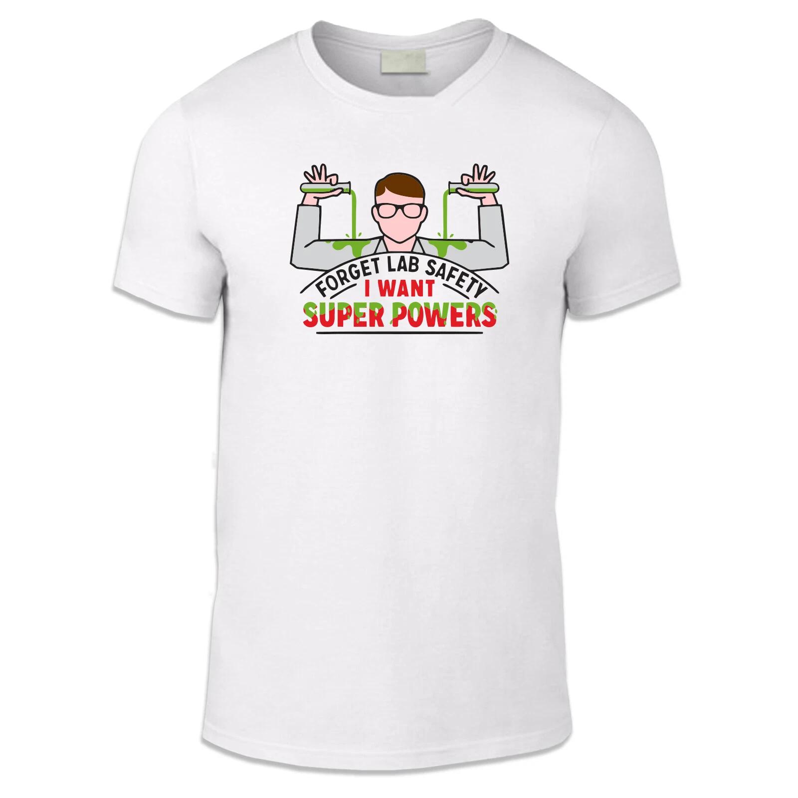 

Forget Lab Safety, I Want Super Powers - Science Adult Unisex T Shirt Superhero L