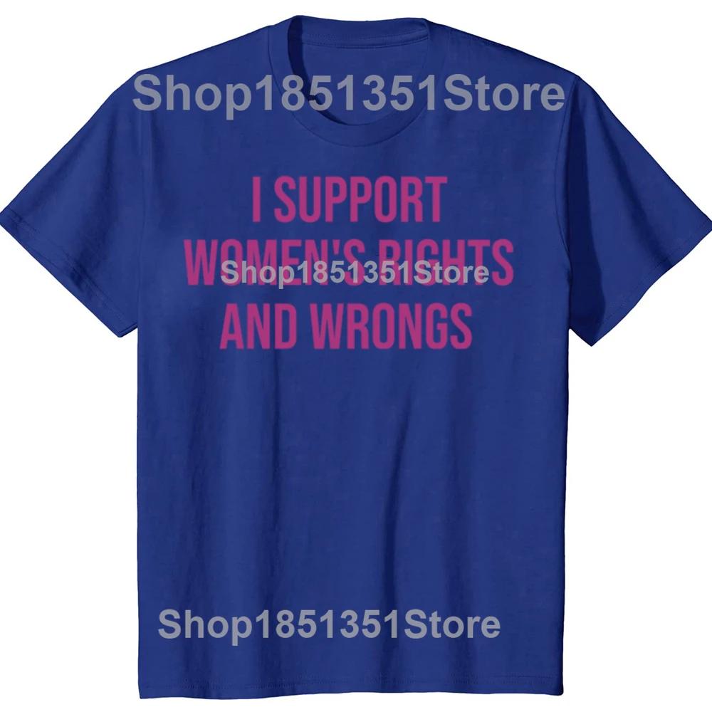 I Support Womens Rights and Wrongs Funny Meme T Shirts Men Women Casual Fashion Short Sleeve Tshirt 100 Cotton Oversized Tees