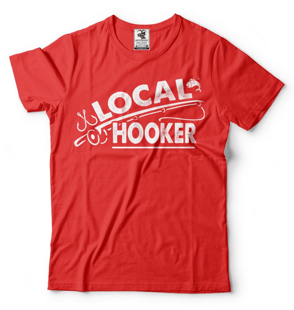 Local Hooker Fishing Fisherman Funny Fishing T Shirt Fly Fishing Bass Fishing