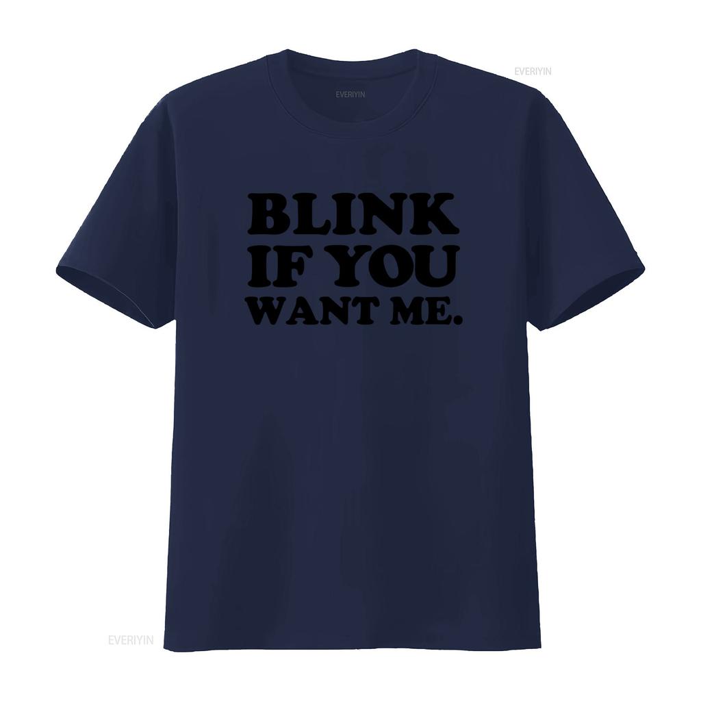 Blink If You Want Me T Shirt Funny Valentine Party Inspired by Kenny Powers Eastbound And Down Look Vintage Washed Unisex