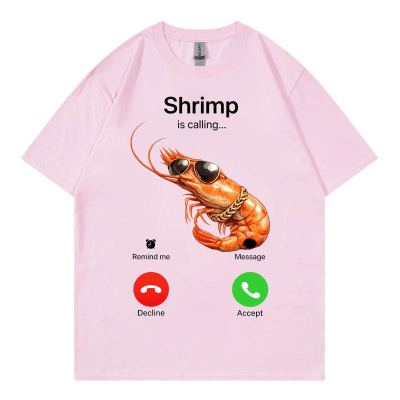 Shrimp Is Calling Funny Meme TShirts Unisex Unisex Clothing Fashion Loose ONeck T Shirt Summer Casual Cotton Short Sleeve TShirt