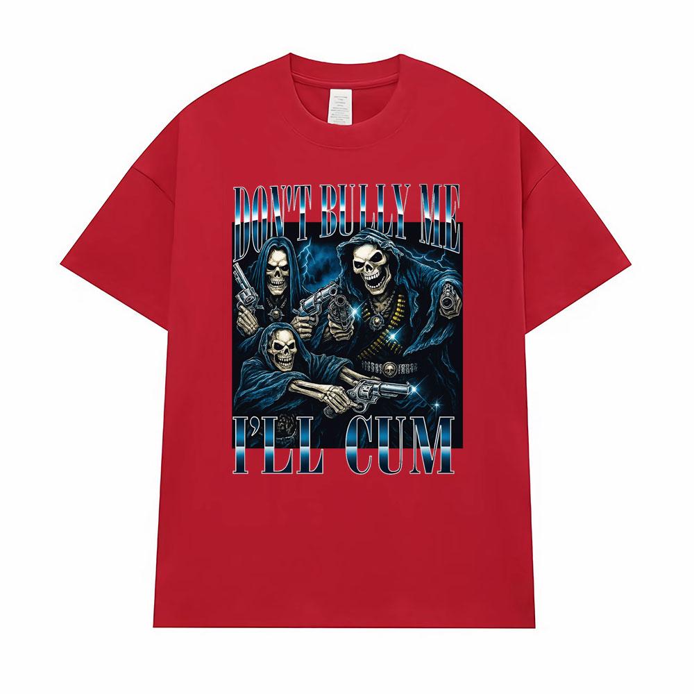 Limited Don t Bully Me L ll Cum Vintage T-Shirt Men Women Gothic Clothes Fashion Classic T Shirt High Quality Oversized T Shirts S