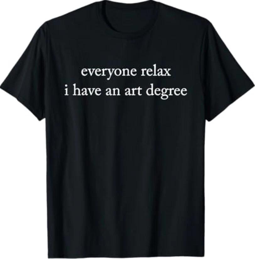 Retro Vintage Funny Everyone Relax I Have an Art Degree T-Shirt M