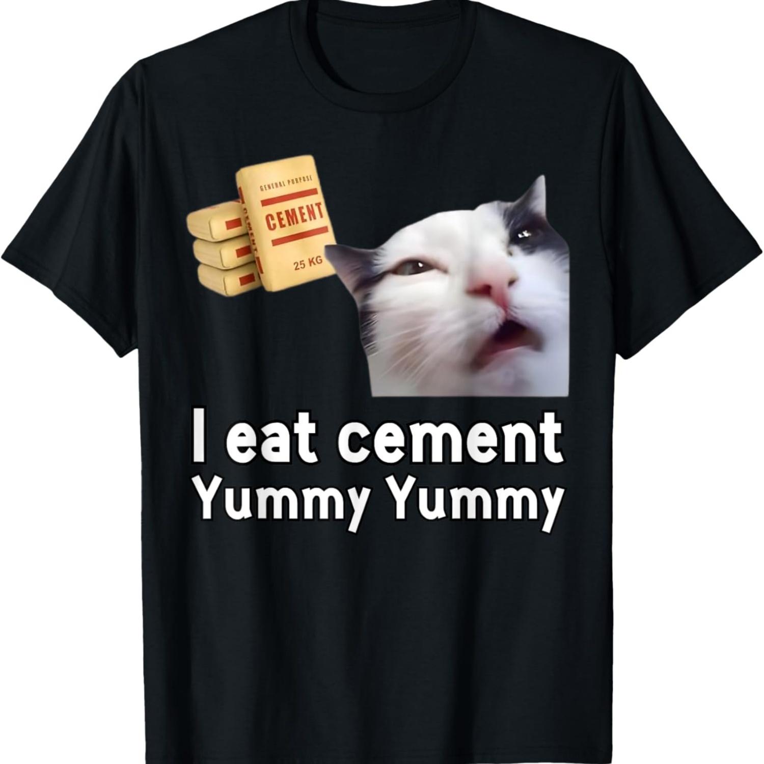 I Eat Cement Funny Cat Meme Internet Memes Humorous Joke Pun T-Shirt S