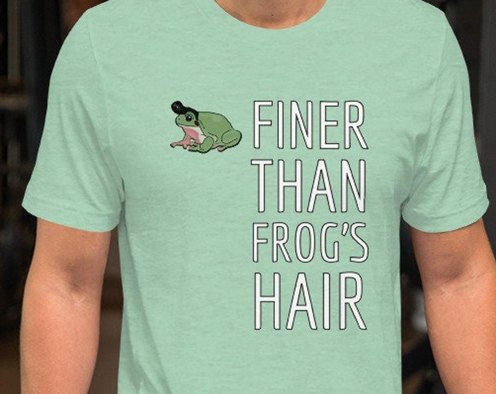 Finer than frog s hair Unisex t-shirt 3XL