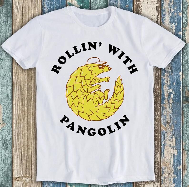 

Pangolin Cool Animal Crazy Rollin With Pangolin Funny Gift Tee T Shirt M1604 4XL