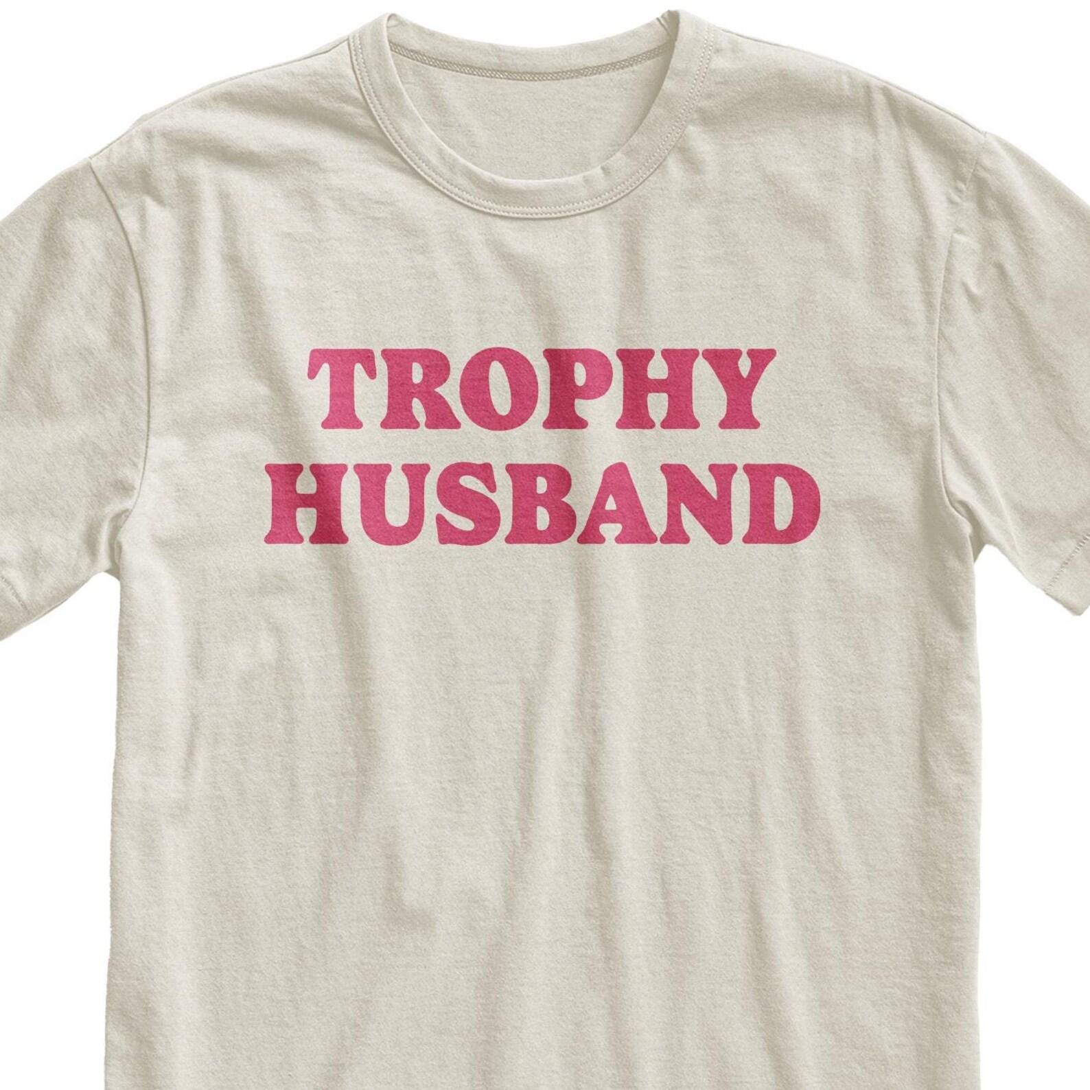 Trophy Husband T-Shirt - Funny Husband Gift, Novelty Tee L