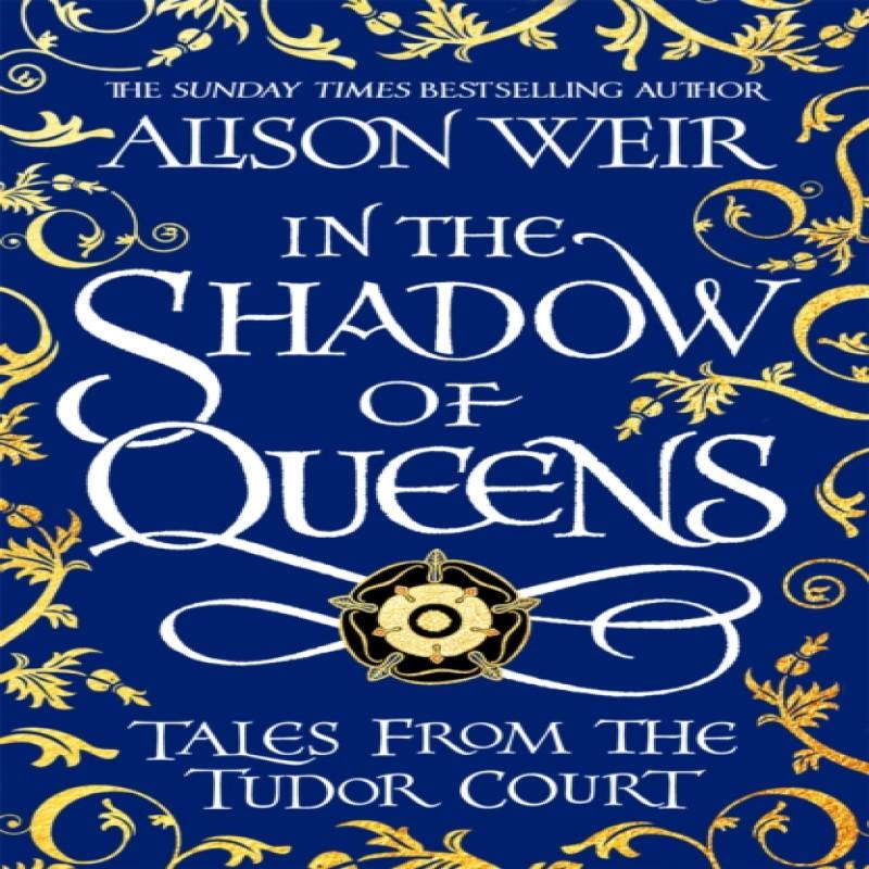 In the Shadow of Queens by Alison Weir Paperback Book 9781472286291