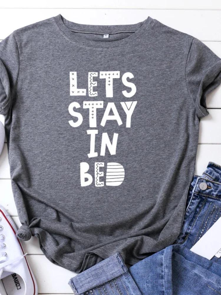 LET'S STAY IN BED Letter Print Women T Shirt Short Sleeve O Neck Loose Women Tshirt Ladies Tee Shirt Tops Camisetas Mujer