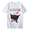 No Brain Funny Cat Graphic T Shirts Men's Women Fashion Oversized O-Neck T-shirts Casual Lightweight Breathable and Comfortable Clothes