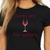 Corks Are For Quitters Women's Favorite Tee, Wine Lover, Wine Enthusiast