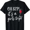 Oh Sip It's A Girls Trip Fun Wine Party Funny T-Shirt