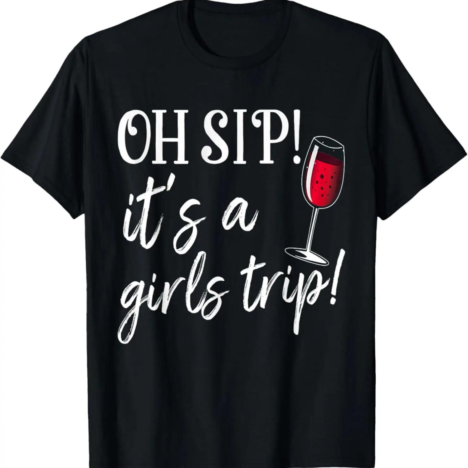 Oh Sip It s A Girls Trip Fun Wine Party Funny T-Shirt S