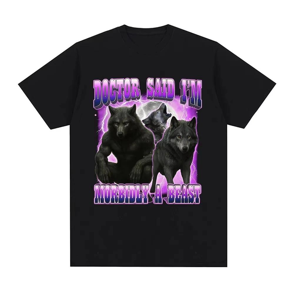 Werewolf Doctor Said I m Morbidly A Beast Meme Graphic T-shirt, Unisex Cotton Summer Casual Funny T-shirts 4XL