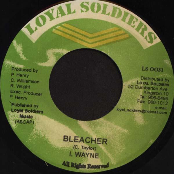 7inch Record I WAYNE - Bleacher LS0031 Loyal Soldiers  2005 Jamaica Reggae, Ska & Dub Used