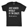 Mens Funny T Shirts Just Asked Myself If Im Crazy Sarcastic Graphic Novelty Tee