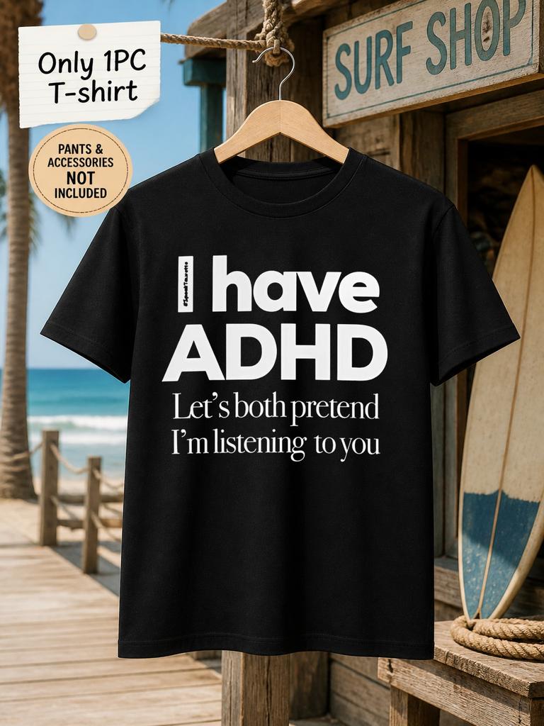 1pc Men'S Graphic T-Shirt I Have ADHD Let'S Both Pretend I'M Listening to You Short Sleeve Crew Neck