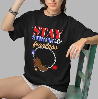 Stay Strong & Fearless Graphic T-Shirt Afro Woman Empowerment Black Tee Gift