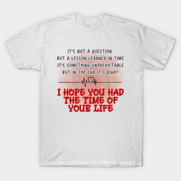 

Men Black Print T-shirt It’S Not A Question, But A Lesson Learned In Time. It’S Something Unpredictable, But In The End, It’S Right. I Hope You Had Th 3XL