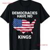 Democracies Have No Kings Usa Flag Political Protest Value T Shirt Vintage Washed Unisex Stylish Streetwear Graphic Comfortable