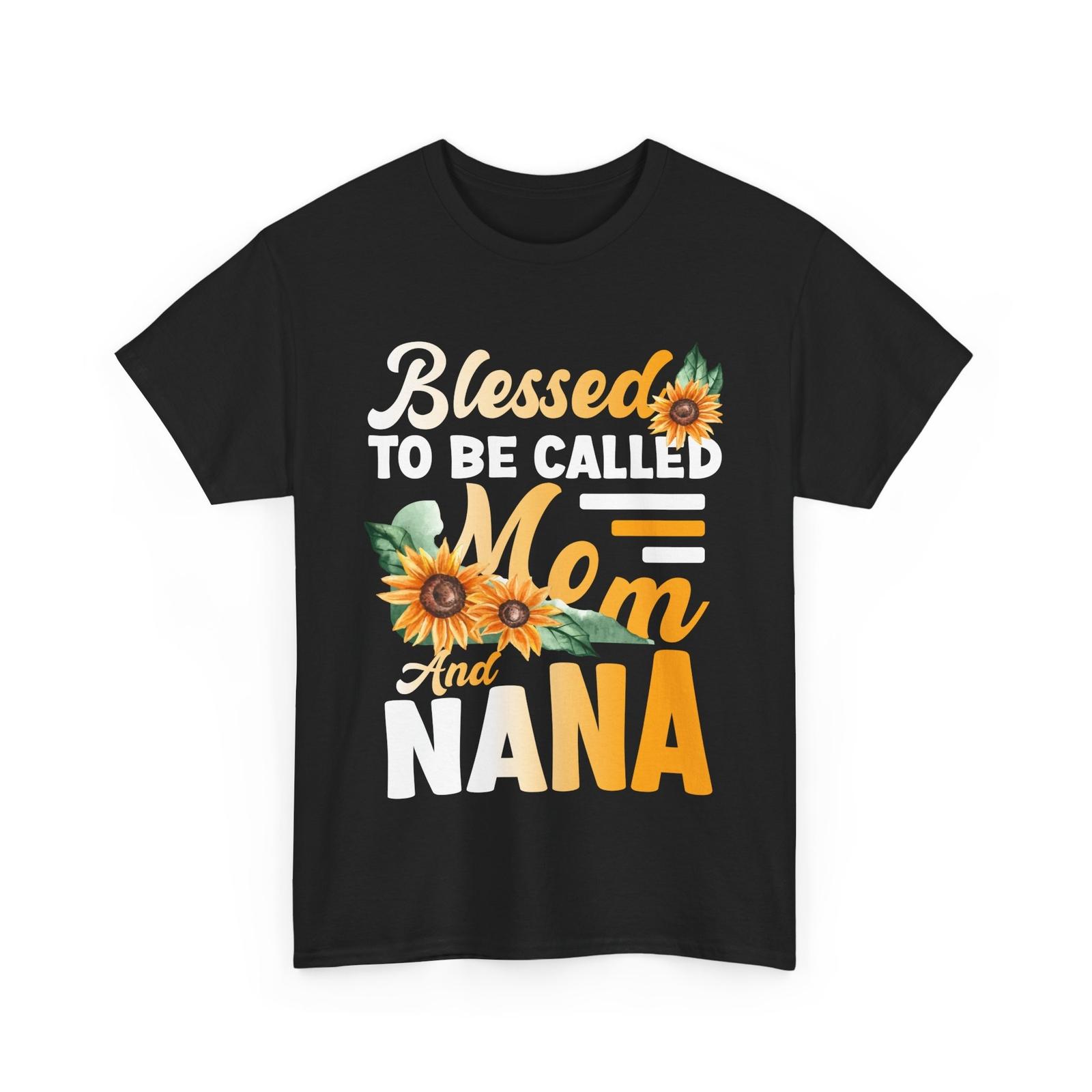 Blessed To Be Called Mom And Nana Shirt, Grandma Mom Mother s Day Sunflower Tee XXL