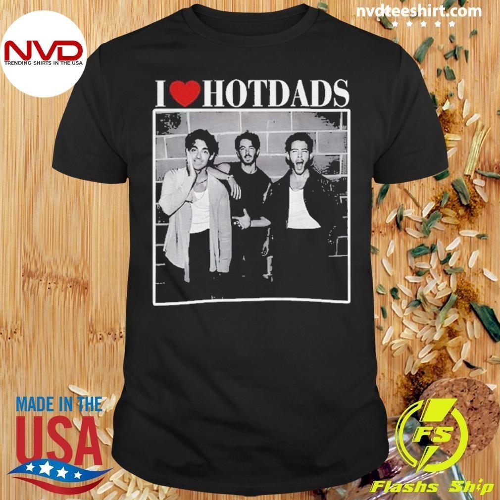 I Love Hot Dads Jonas Brothers Music Fans Shirt A691 L