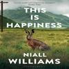 This Is Happiness by Niall Williams Paperback Book 9781526609359