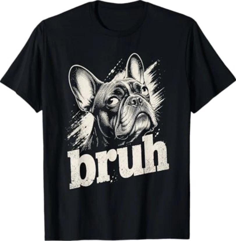 Bruh Funny French Bulldog Meme Dog Lover Art T-Shirt T-Shirt M