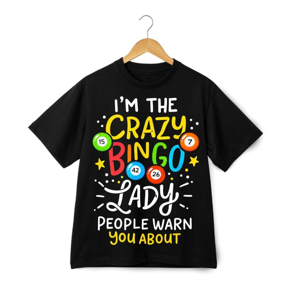 I’m The Crazy Bingo Lady People Warn You About Funny Bingo Lover T-Shirt Unisex S