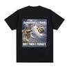 Lustiges Waschbär Ich Denke Aber Dann Vergess Ich Es Meme Grafik T-Shirt Lässiges Baumwoll Rundhals-T-Shirt für Unisex