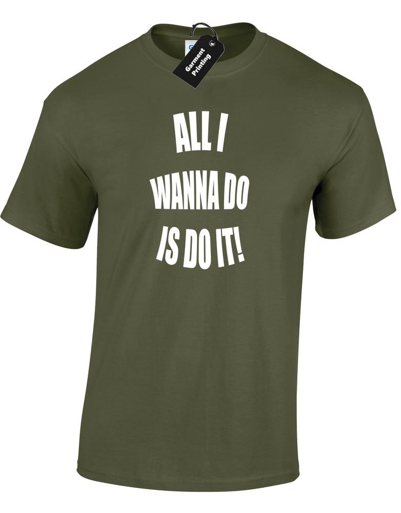 

ALL I WANNA DO IS DO IT MENS T SHIRT FUNNY KEVIN and PERRY IBIZA DANCE MUSIC RETRO XL