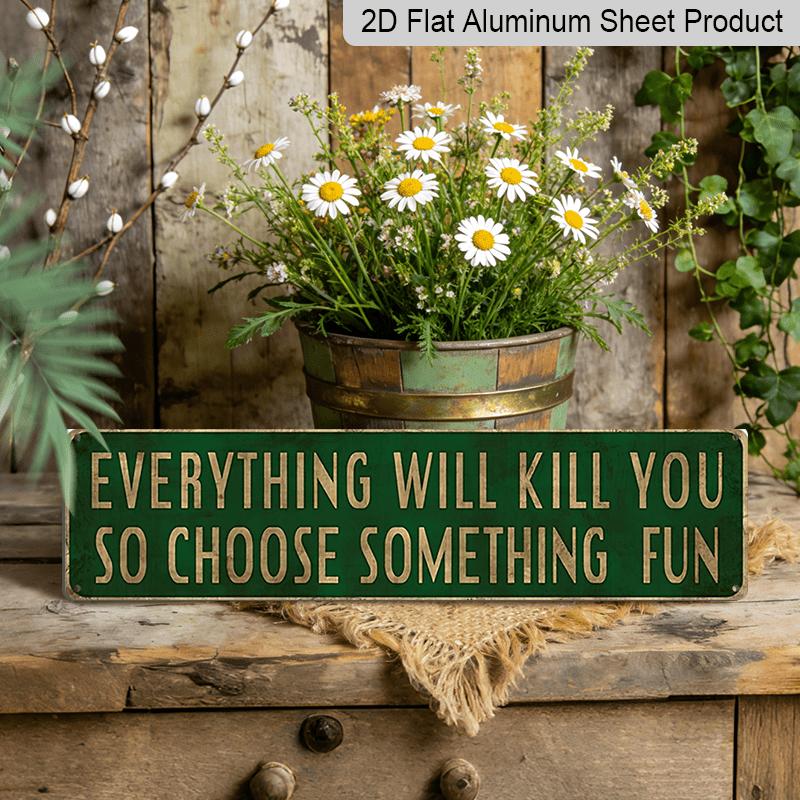 

2D Flat 15.7×3.94inch 1pc Everything Will So Choose Something Fun Waterproof Metal Sign, Aluminum Decorative Sign, Bohemian Wall Hanging Decor with 40cm x 10cm
