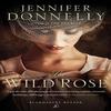 The Wild Rose by Jennifer Donnelly Paperback Book 9781448211753
